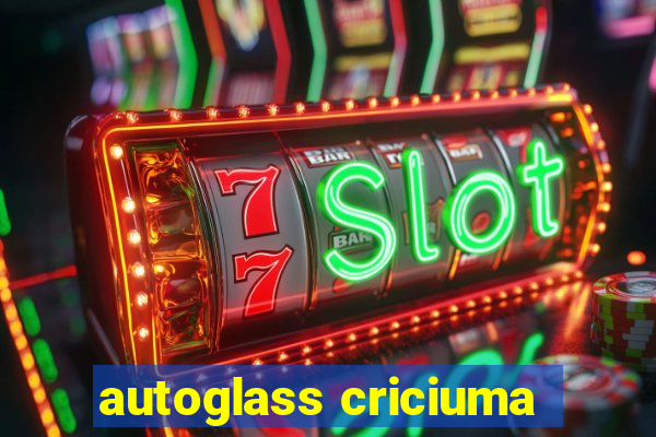 autoglass criciuma